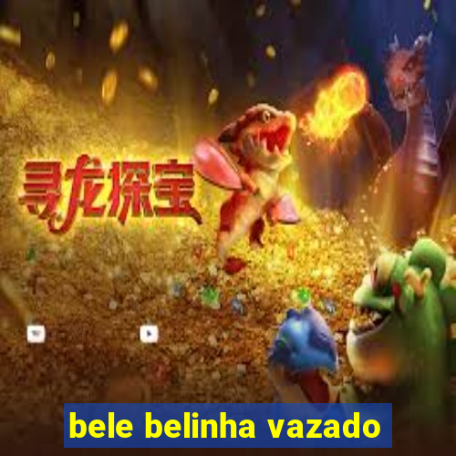 bele belinha vazado